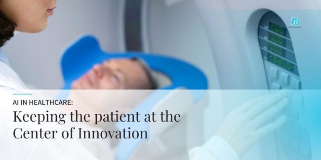 AI IN HEALTHCARE Keeping the Patient at the Center of Innovation